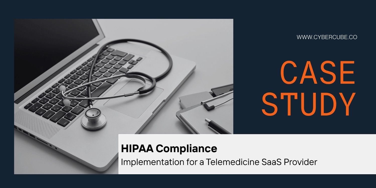 HIPAA Compliance Implementation for a Telemedicine SaaS Provider